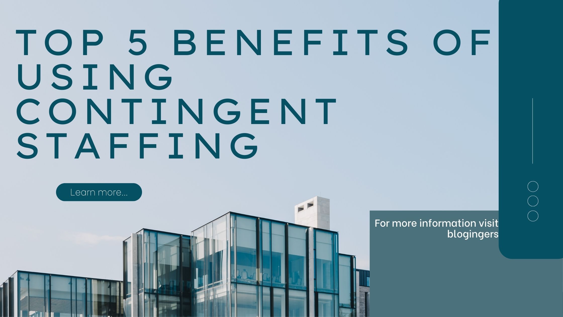 Top 5 Benefits of Using Contingent Staffing for Your Company