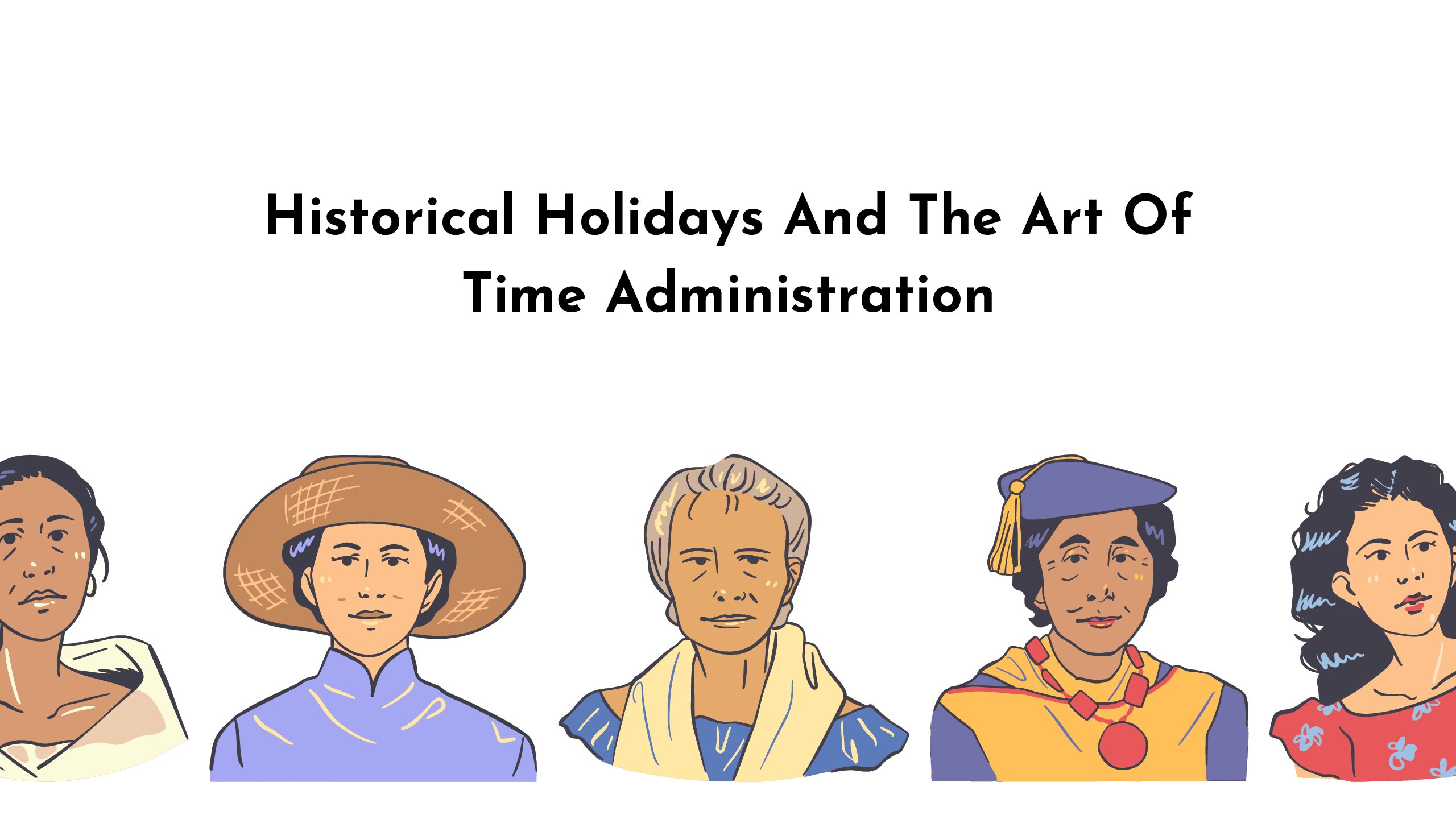 Historical Holidays And The Art Of Time Administration