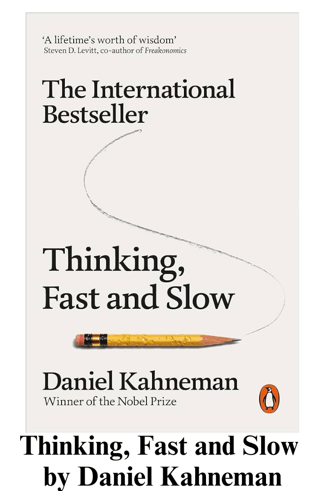 Thinking, Fast and Slow by Daniel Kahneman