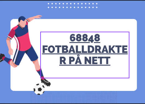 68848  fotballdrakter på nett