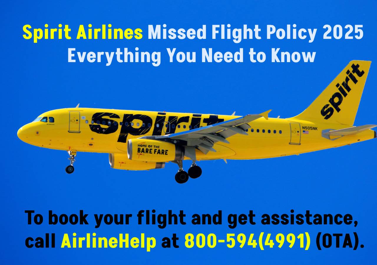 Spirit Airlines Missed Flight Policy 2025: Everything You Need to Know