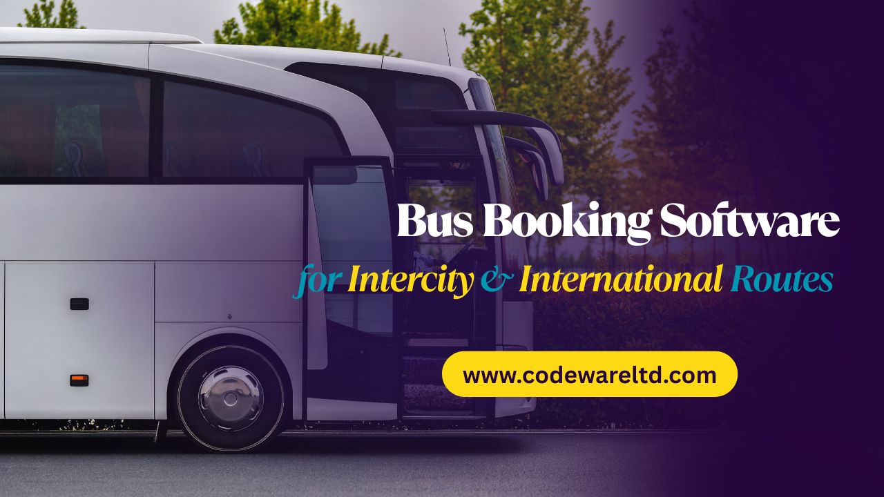 Bus Booking Software for Intercity & International Routes