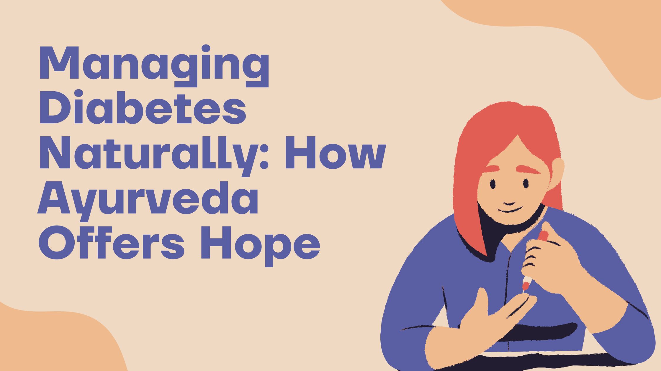 Managing Diabetes Naturally: How Ayurveda Offers Hope