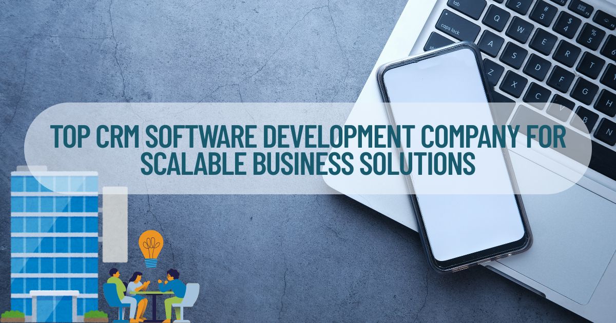 Top CRM Software Development Company