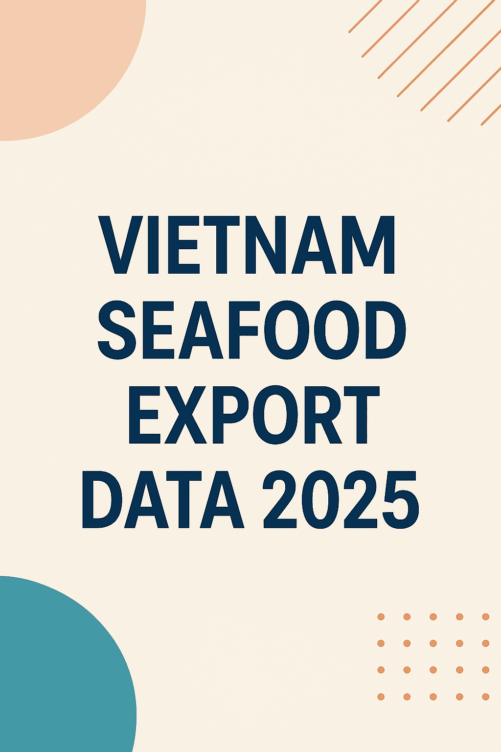 20250624_1814_Vietnam Seafood Export 2025_simple_compose_01jygzcpfffjjt8mxcctzbfnp7 (1)
