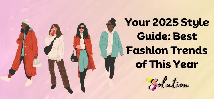 Style Guide 2025: Top Looks of the Year