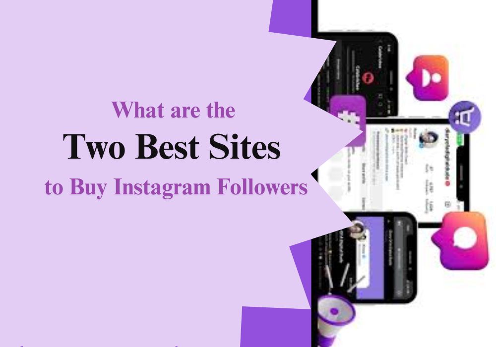 What are the Two Best Sites to Buy Instagram Followers
