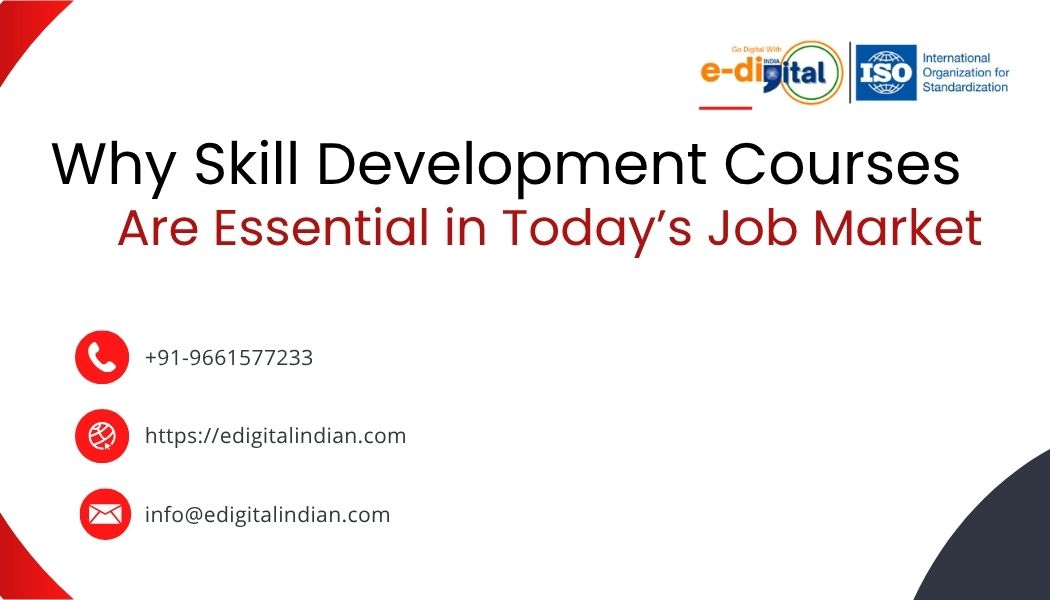 Why Skill Development Courses Are Essential in Today’s Job Market