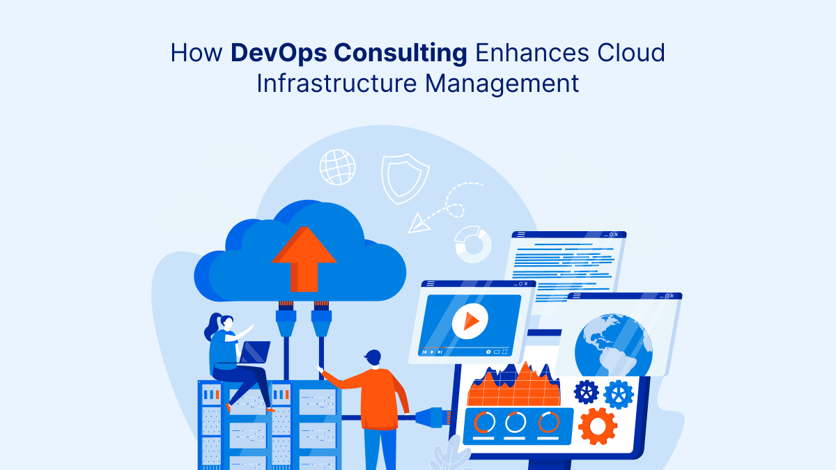 How DevOps Consulting Enhances Cloud Infrastructure Management