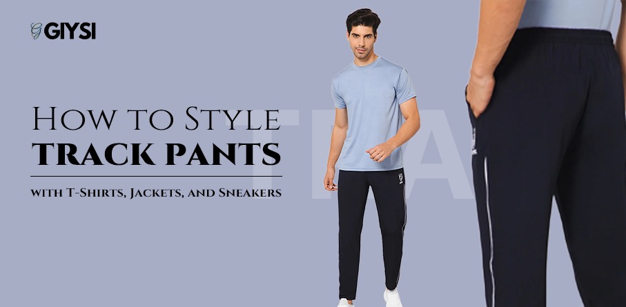 Move Freely, Look Sharp – The New Era of Stylish Track Pants for Men
