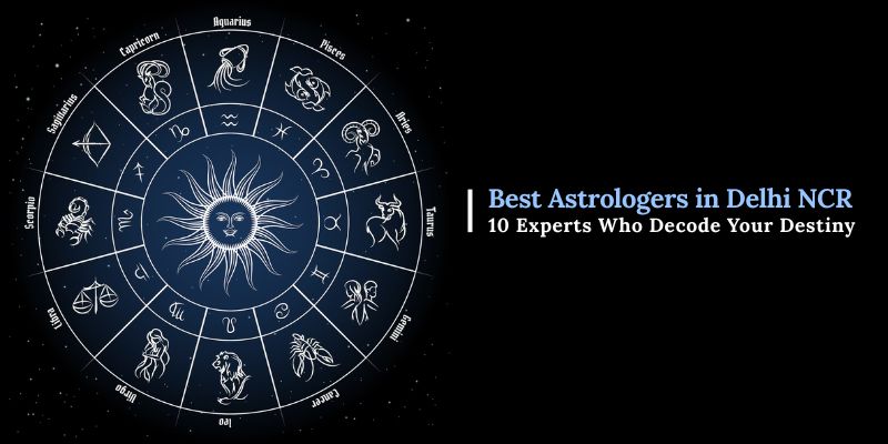 Best Astrologers in Delhi NCR: 10 Experts Who Decode Your Destiny