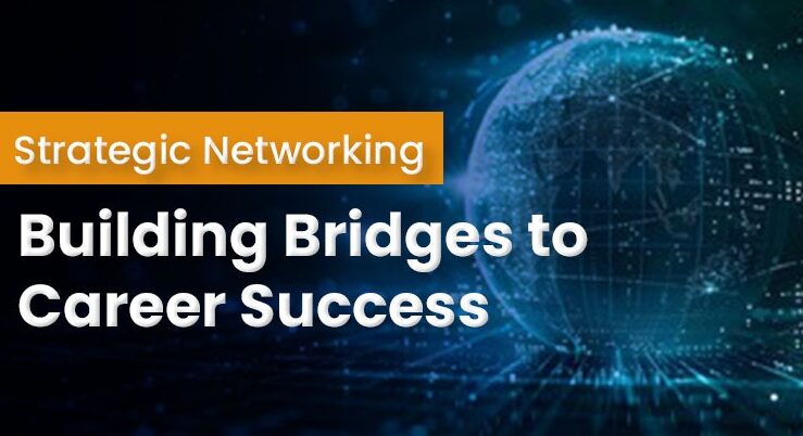Strategic-Networking-Building-Bridges-To-Career-Success-1