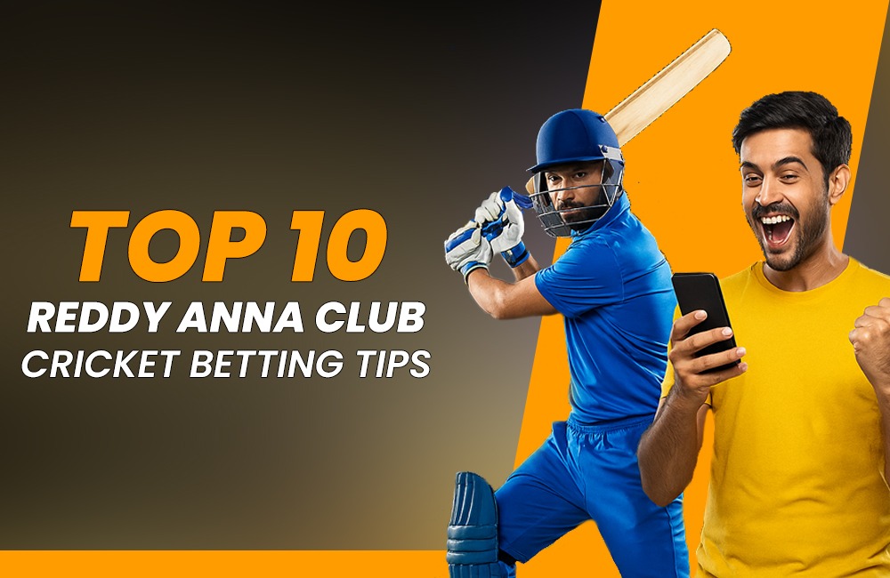 Top 10 Reddy Anna Club Cricket Betting Tips for bettors
