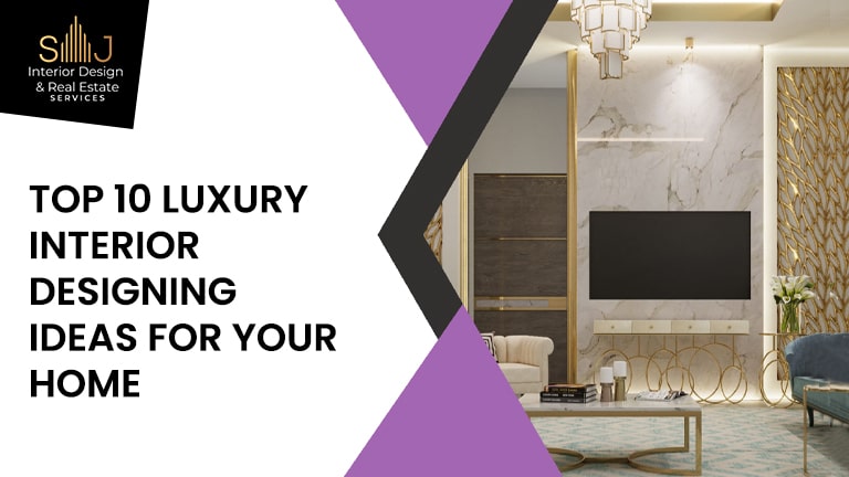 Top 10 Luxury Interior Designing Ideas for Your Home