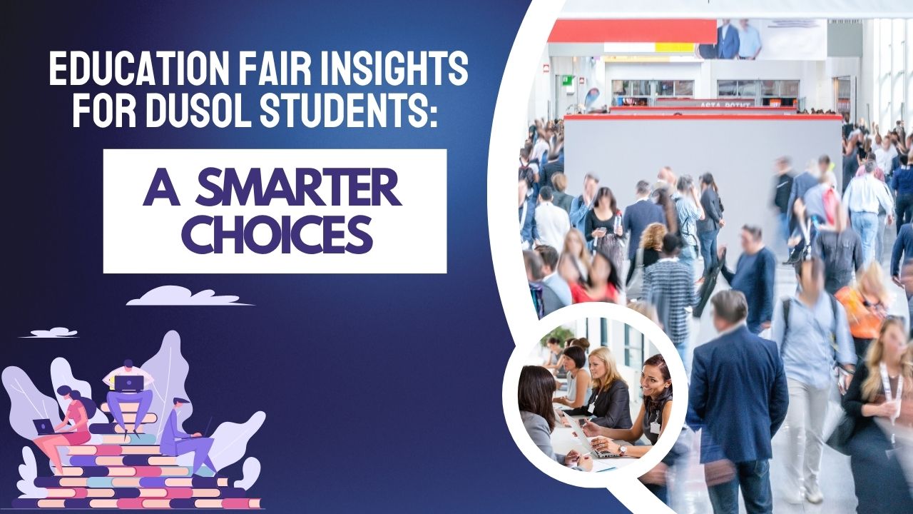 Education Fair Insights for DUSOL Students: A Smarter Choices