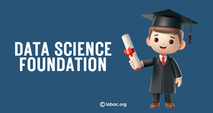 The Complete Guide to Data Science Foundation | IABAC