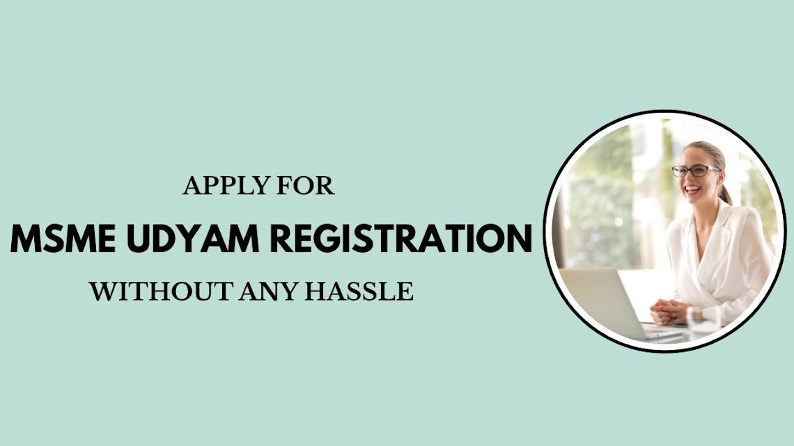 Apply for MSME Udyam Registration Without Any Hassle