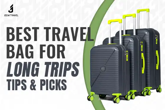 Best Travel Bags for Long Trips — Tips & Picks