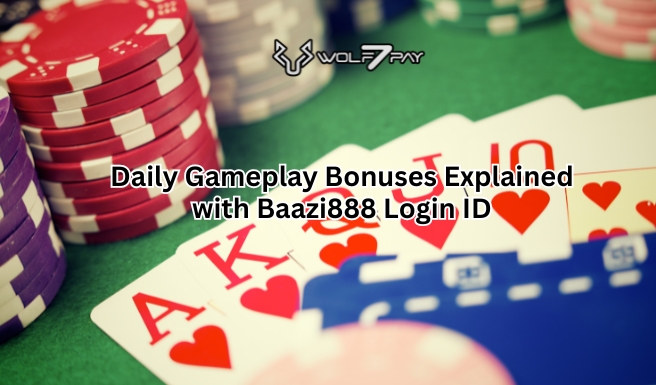 Daily Gameplay Bonuses Explained with Baazi888 Login ID