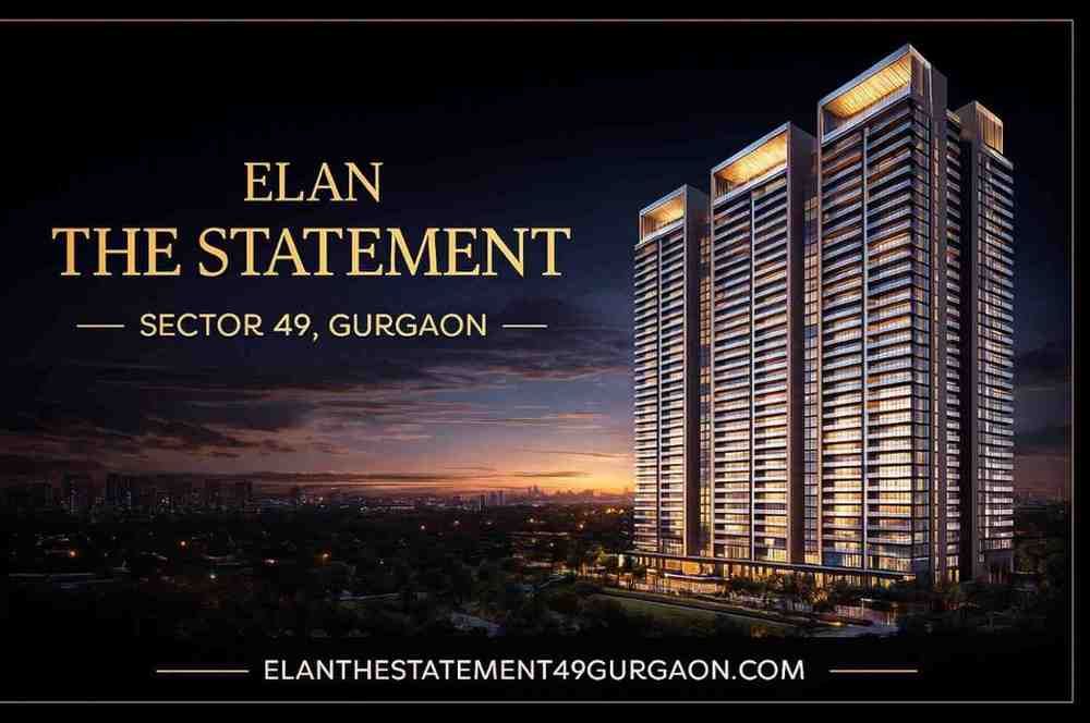 Elan The Statement Sector 49 Gurgaon: A New Definition of Ultra-Luxury Sky Living