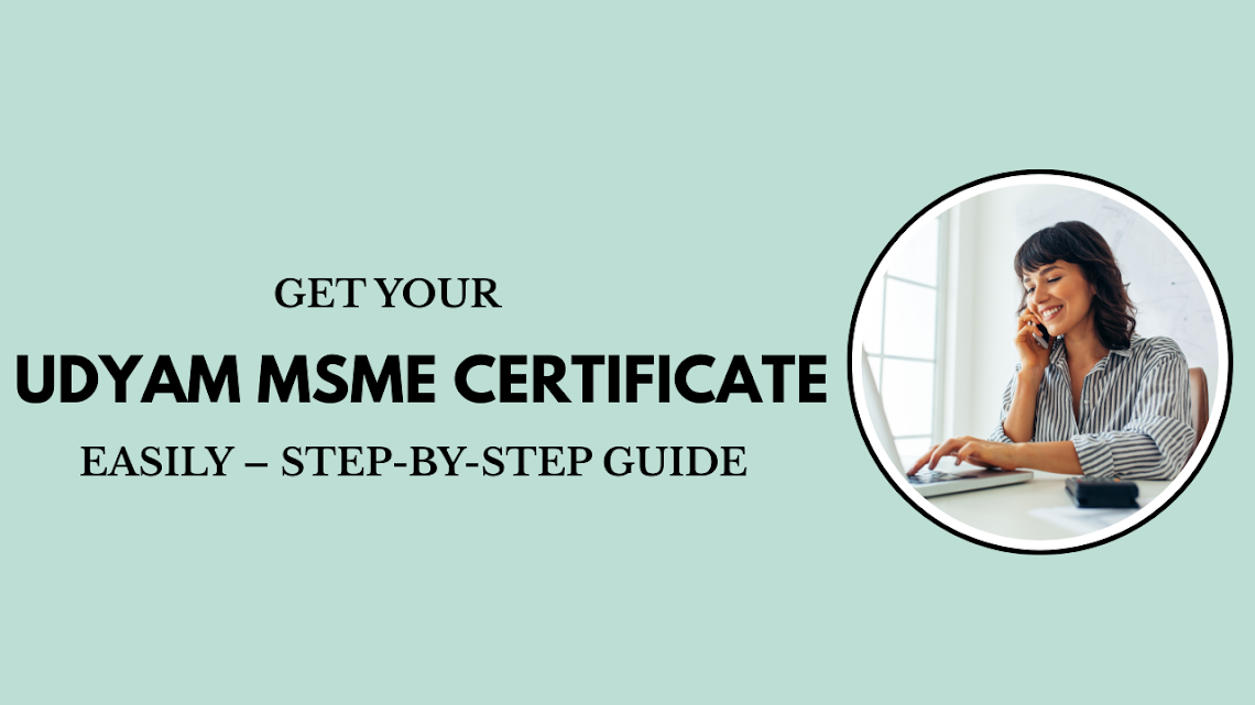 Get Your Udyam MSME Certificate Easily – Step-by-Step Guide
