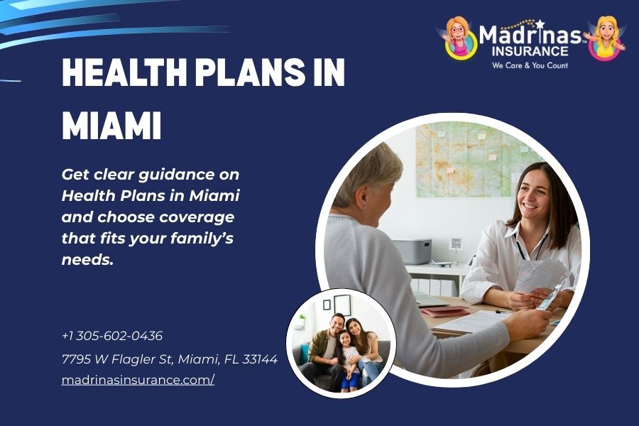 How to Choose the Best Health Plans in Miami for Your Family