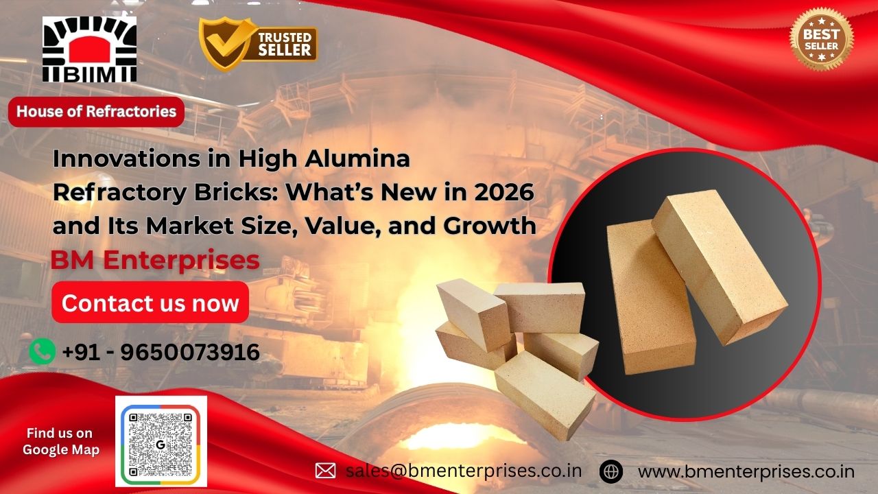 Innovations-in-High-Alumina-Refractory-Bricks-Whats-New-in-2026-and-Its-Market-Size-Value-and-Growth