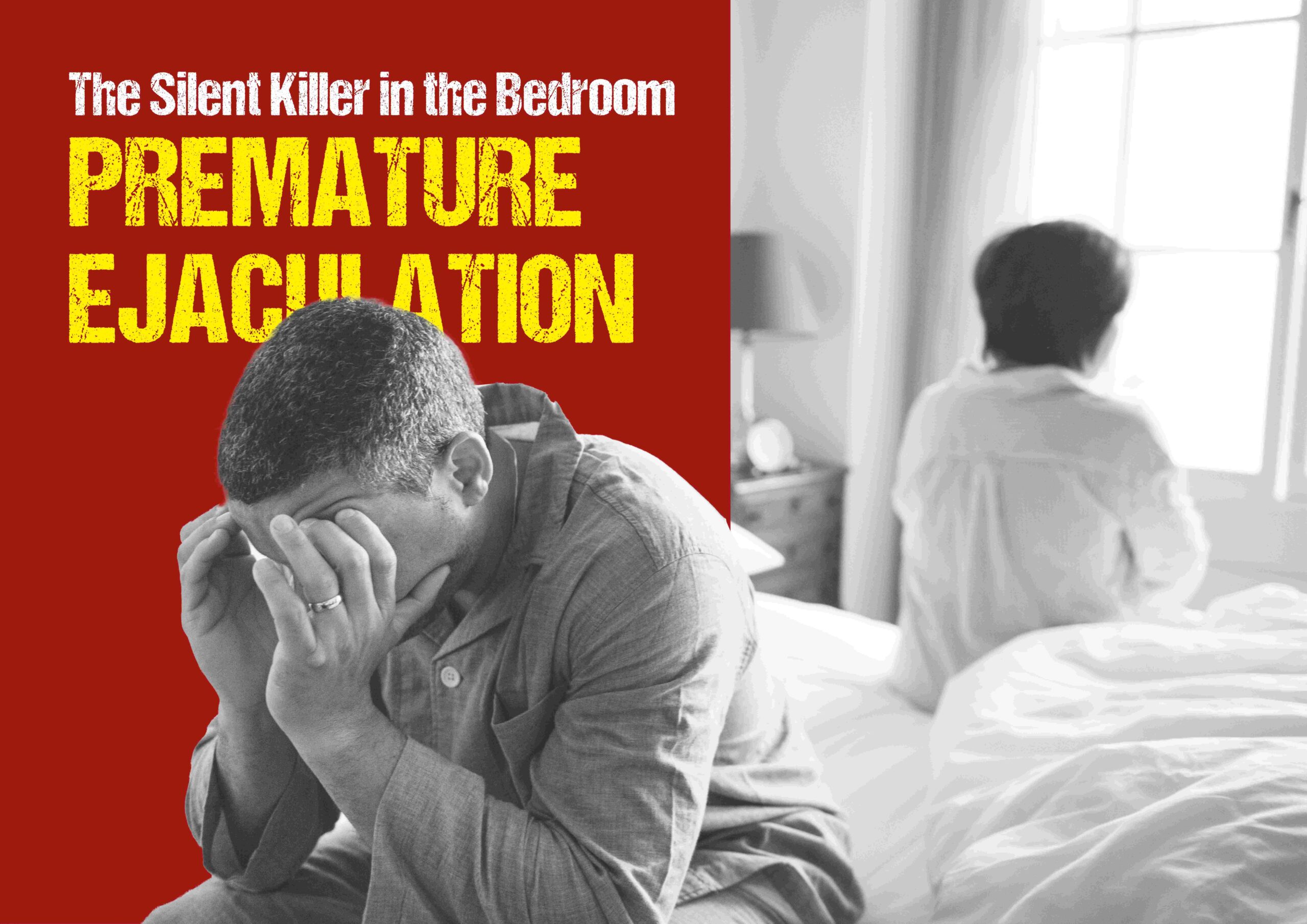 The Silent Killer in the Bedroom: Premature Ejaculation