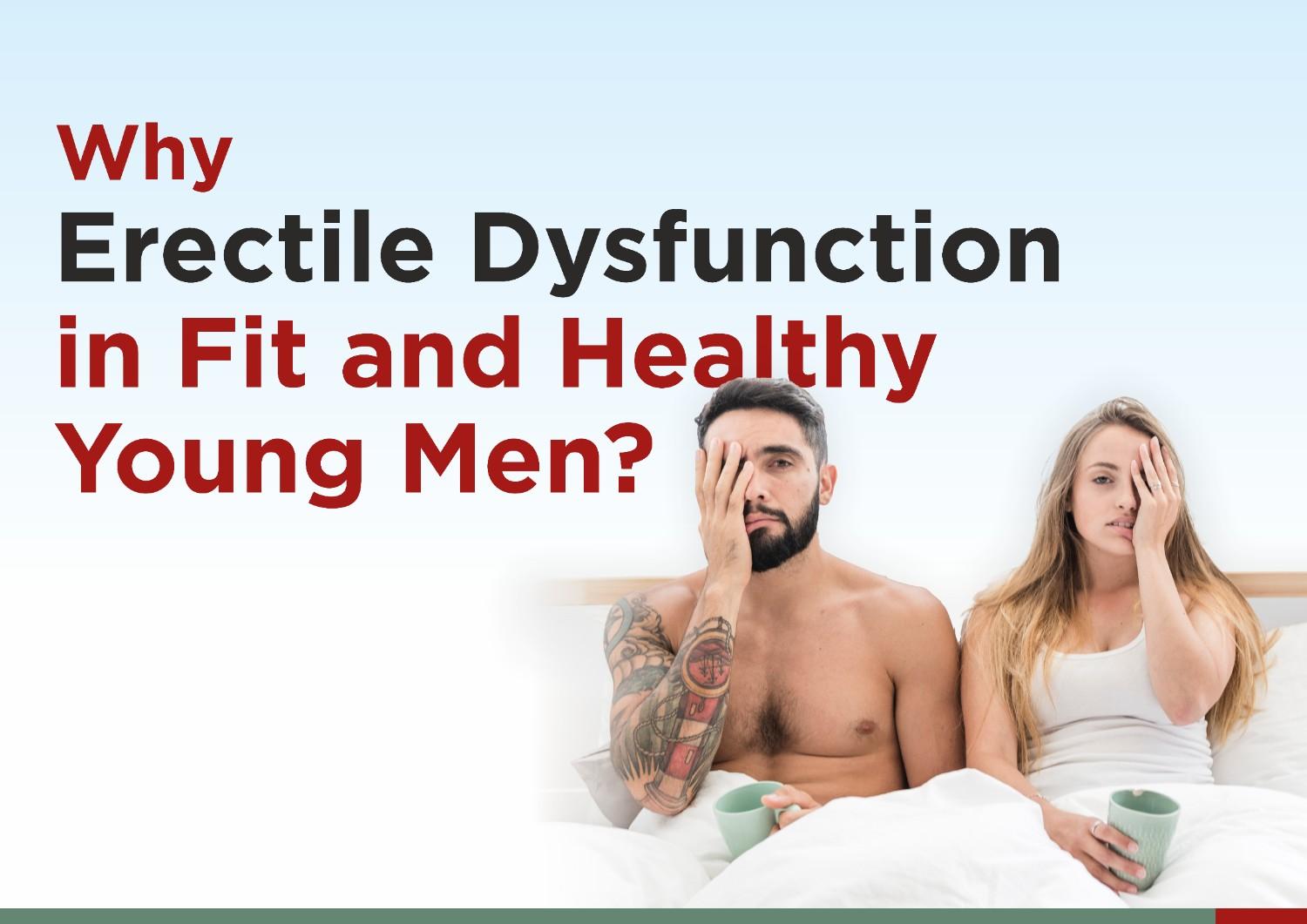 Why Erectile Dysfunction in Fit and Healthy Young Men?