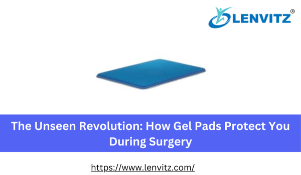The Unseen Revolution: How Gel Pads Protect You During Surgery