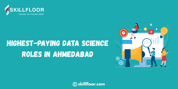 Highest-Paying Data Science Roles in Ahmedabad