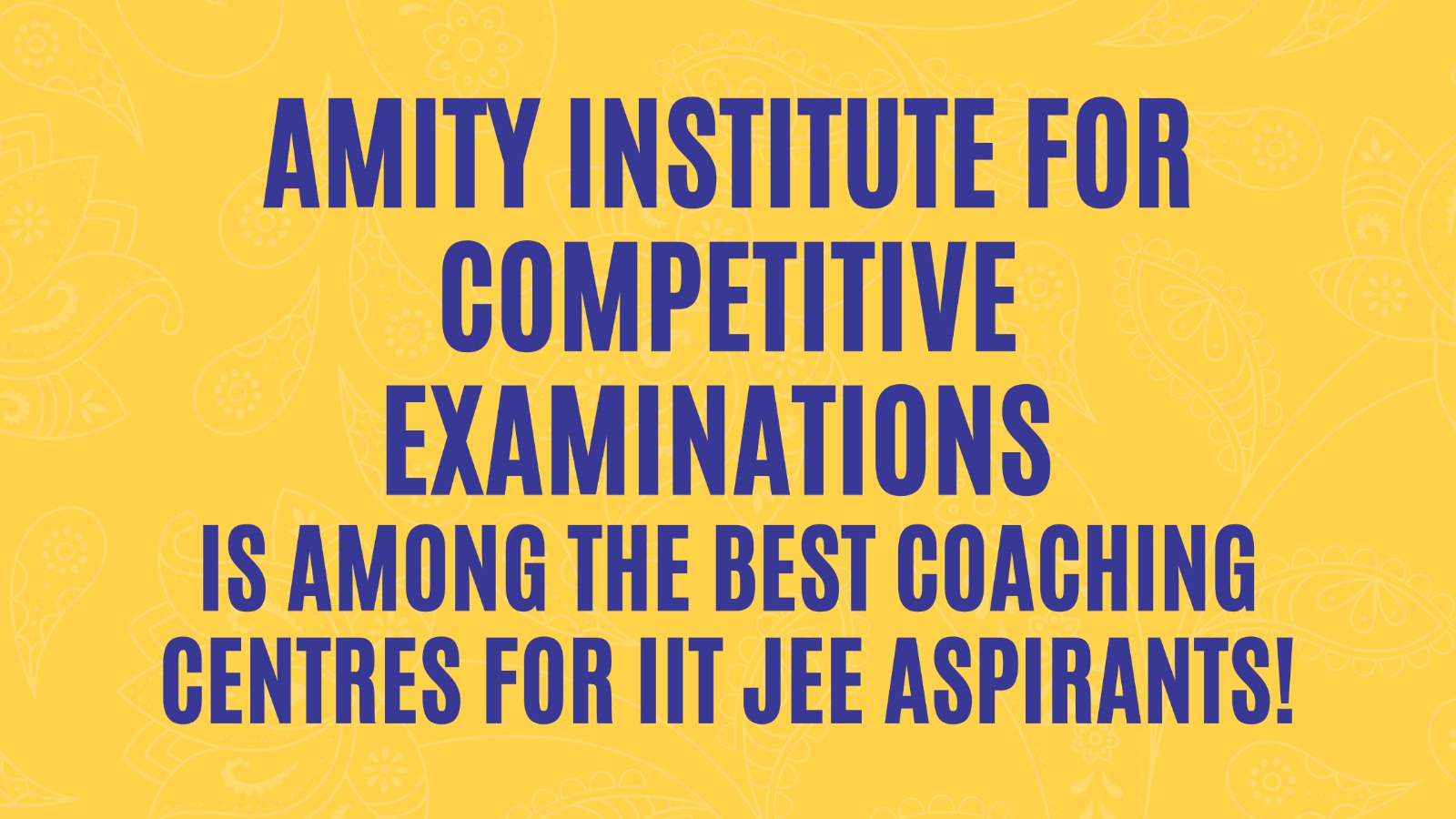 Amity Institute For Competitive Examinations is Among the Best Coaching Centres for IIT JEE Aspirants!