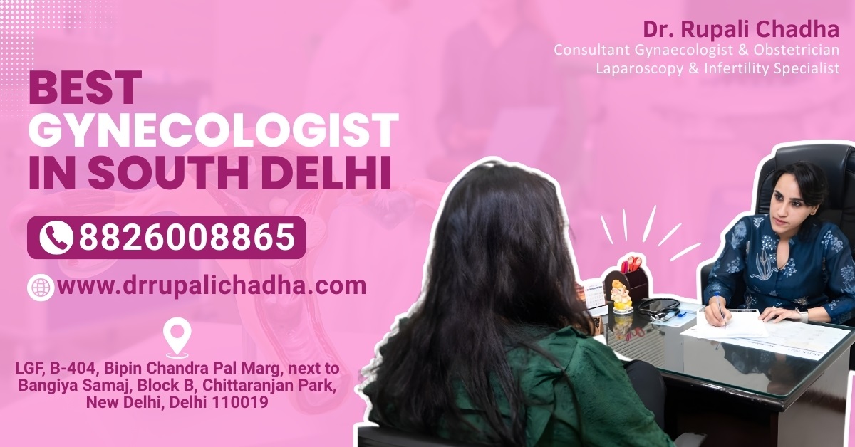 Best Gynecologist in South Delhi – Because Your Health Deserves the Best: Dr. Rupali Chadha