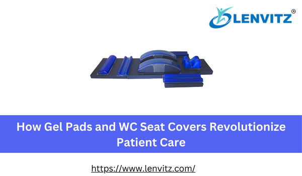 How Gel Pads and WC Seat Covers Revolutionize Patient Care