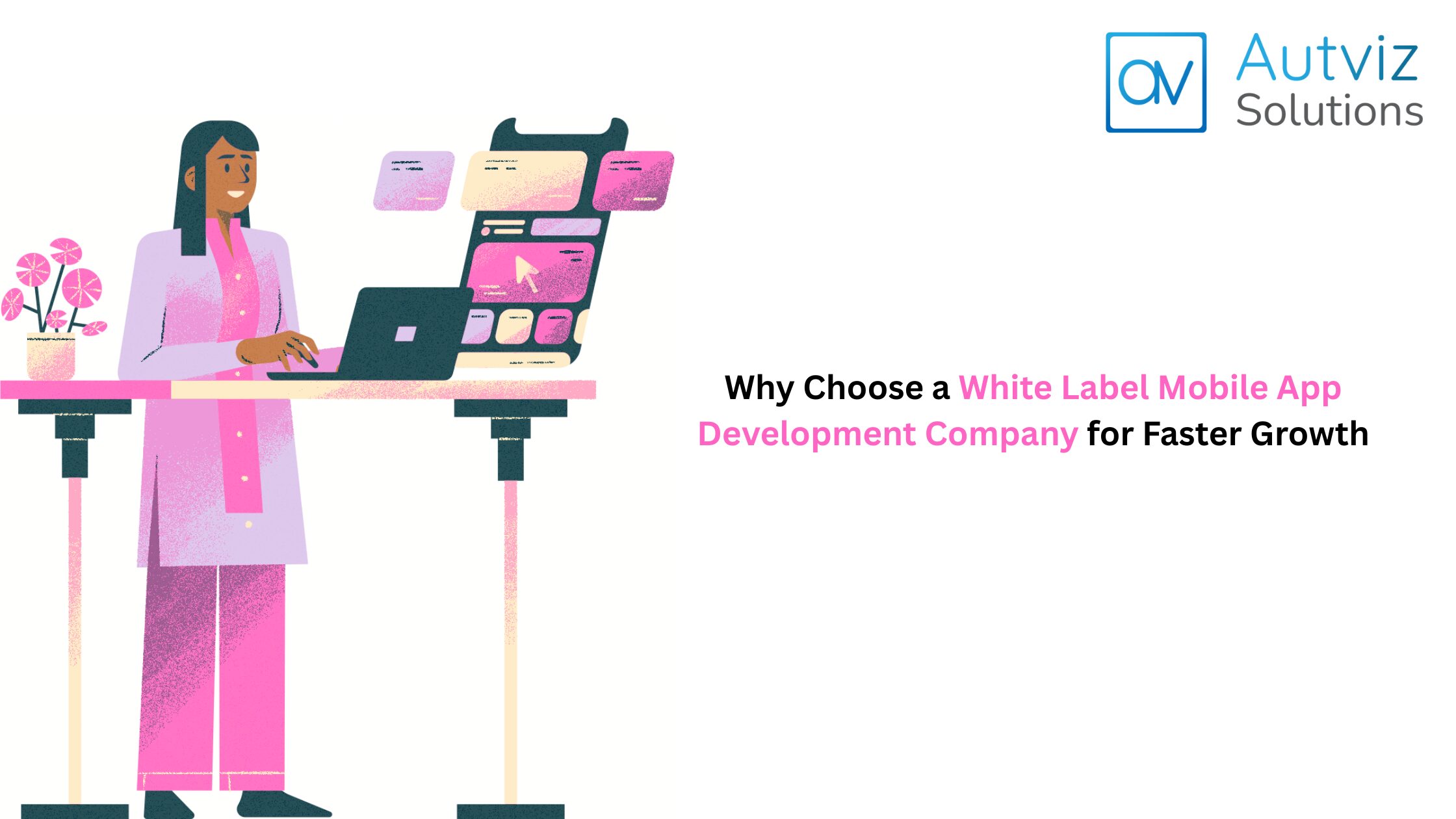 Why Choose a White Label Mobile App Development Company for Faster Growth