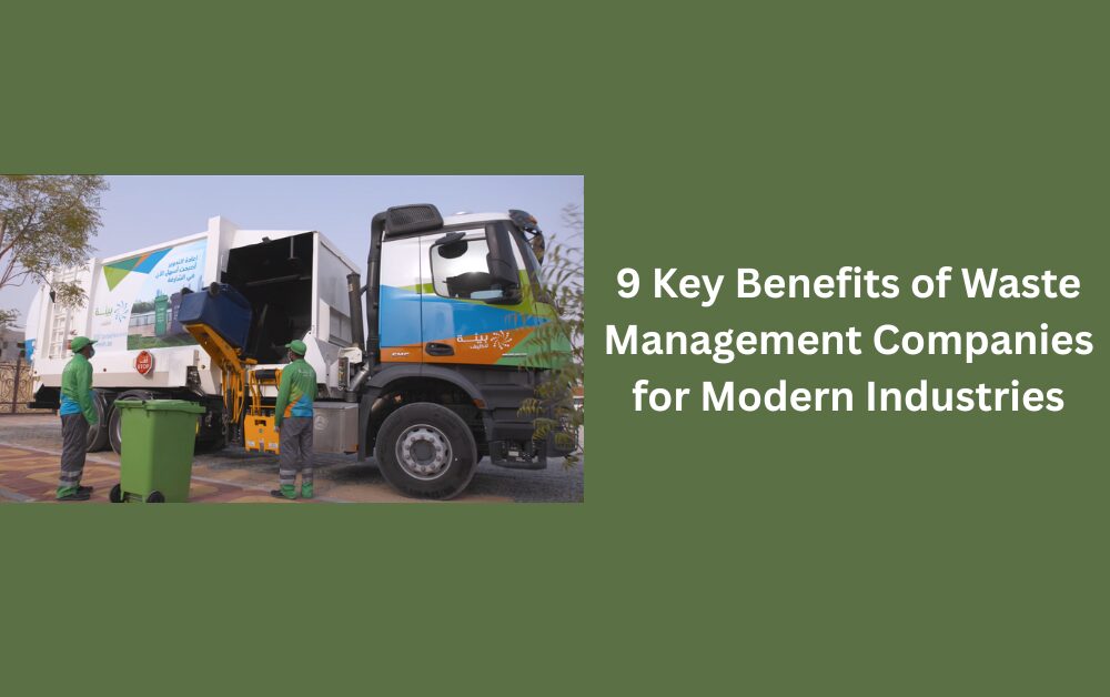 9 Key Benefits of Waste Management Companies for Modern Industries