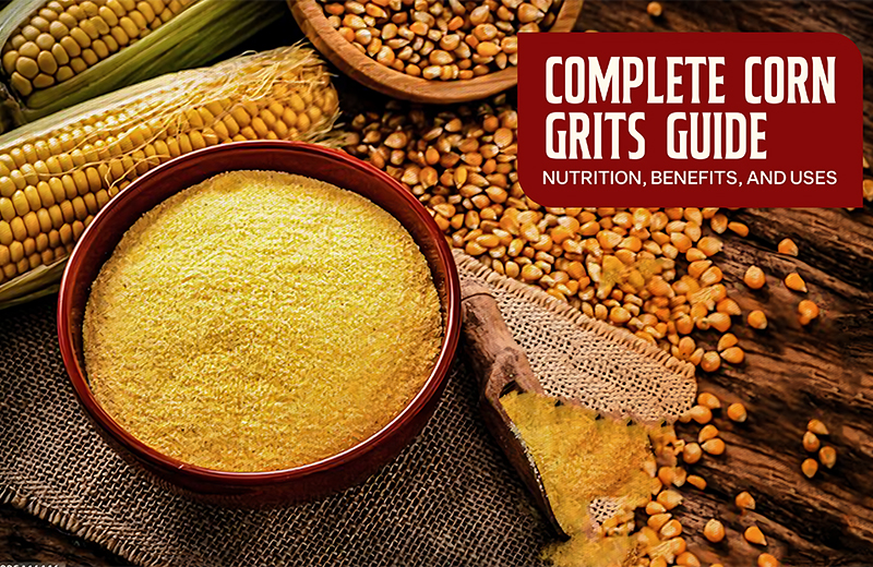 Complete Corn Grits Guide: Nutrition, Uses, and Benefits