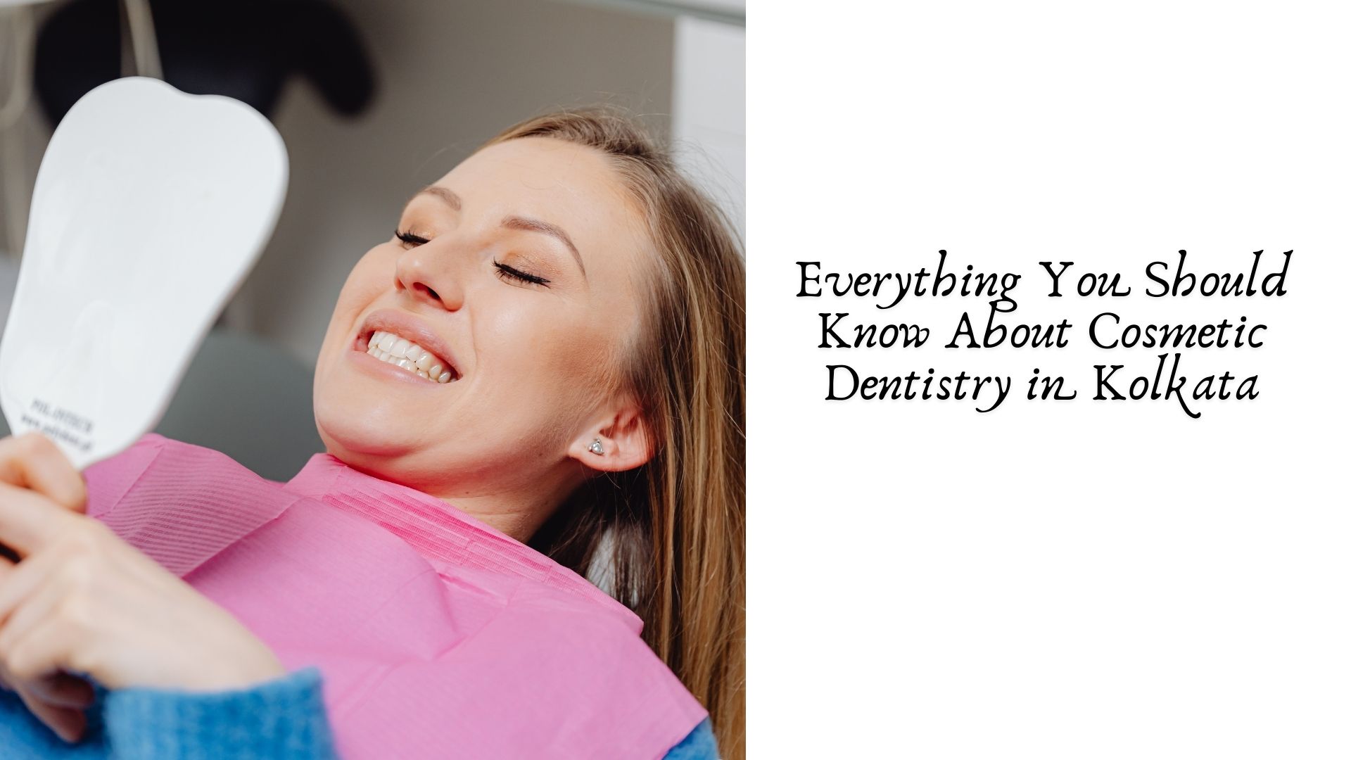 Everything You Should Know About Cosmetic Dentistry in Kolkata