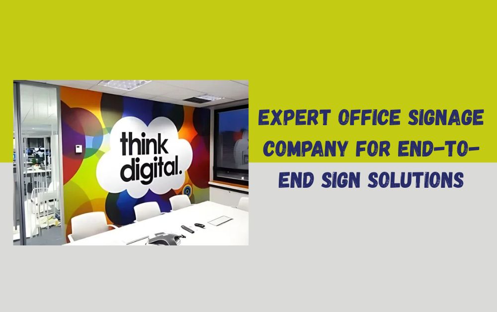 Expert Office Signage Company for End-to-End Sign Solutions