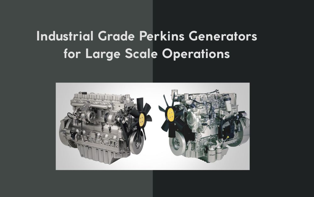 Industrial Grade Perkins Generators for Large Scale Operations