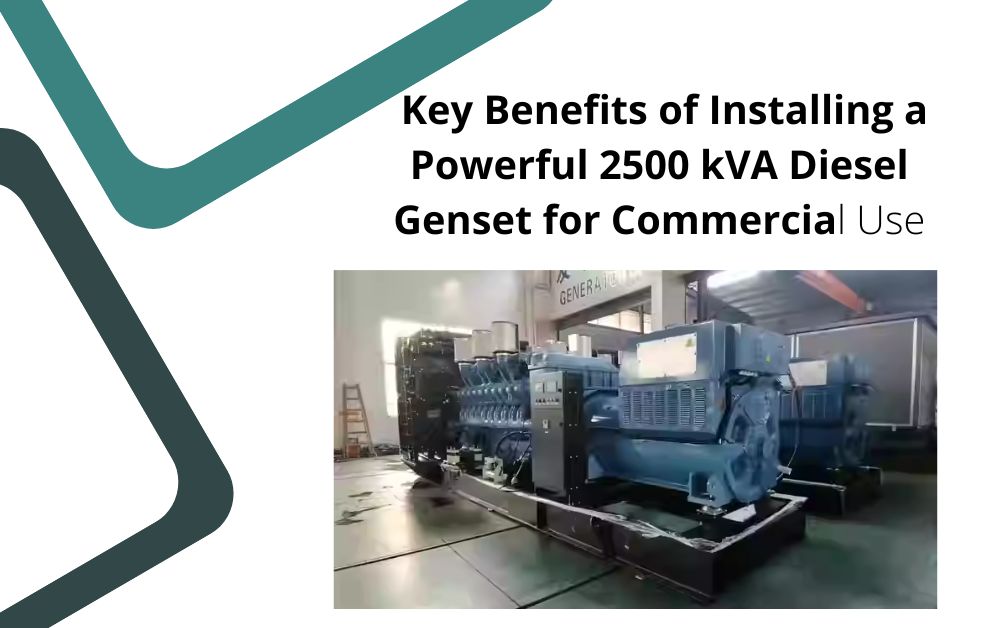 Key Benefits of Installing a Powerful 2500 kVA Diesel Genset for Commercial Use