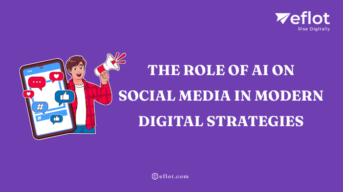 The Role of AI on Social Media in Modern Digital Strategies – Eflot
