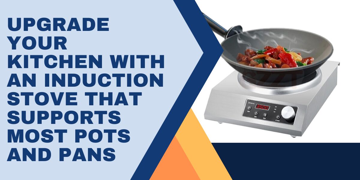 Upgrade Your Kitchen with an Induction Stove That Supports Most Pots and Pans