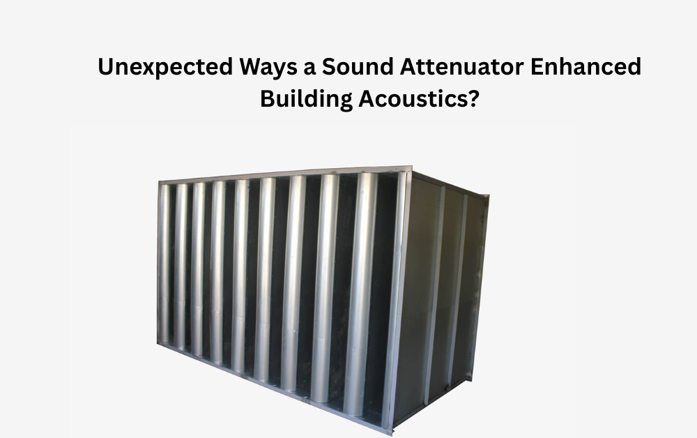 Unexpected Ways a Sound Attenuator Enhanced Building Acoustics?