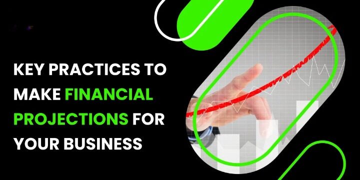 What Are Financial Projections? Key Practices to Make Them for Your Business