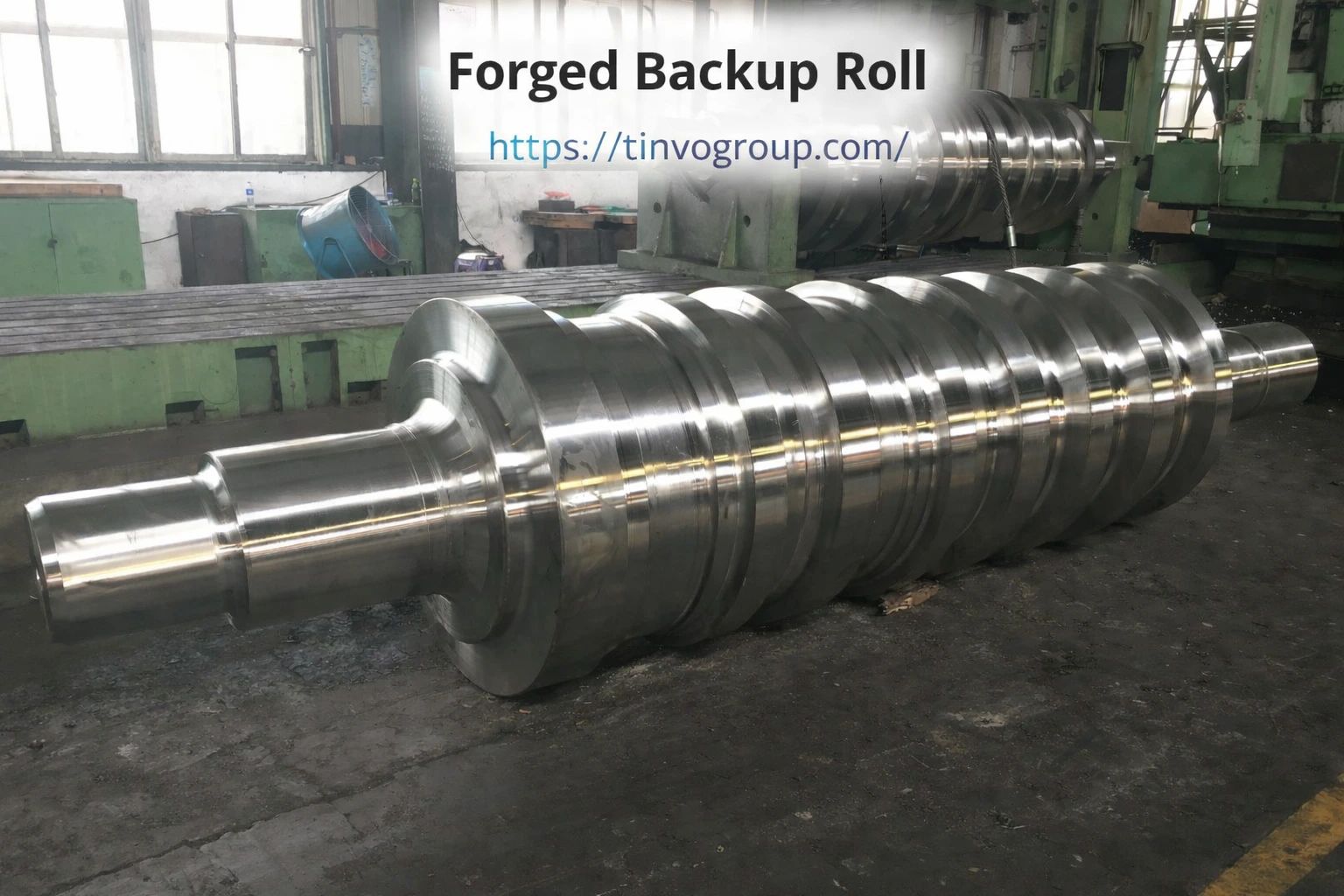 Forged Backup Roll – High Load Bearing Rolls for Steel & Metal Industries
