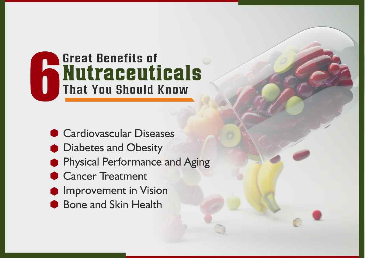 6 Great Benefits of Nutraceuticals That You Should Know