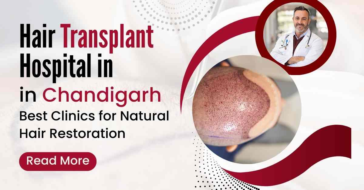 Best Hair Transplant in Chandigarh – Trusted Clinic by Dr. Rahul Goyal