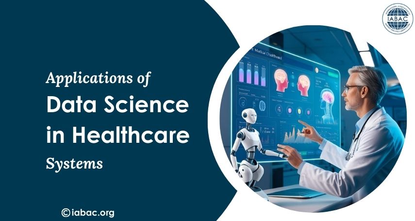 Applications of Data Science in Healthcare Systems/IABAC