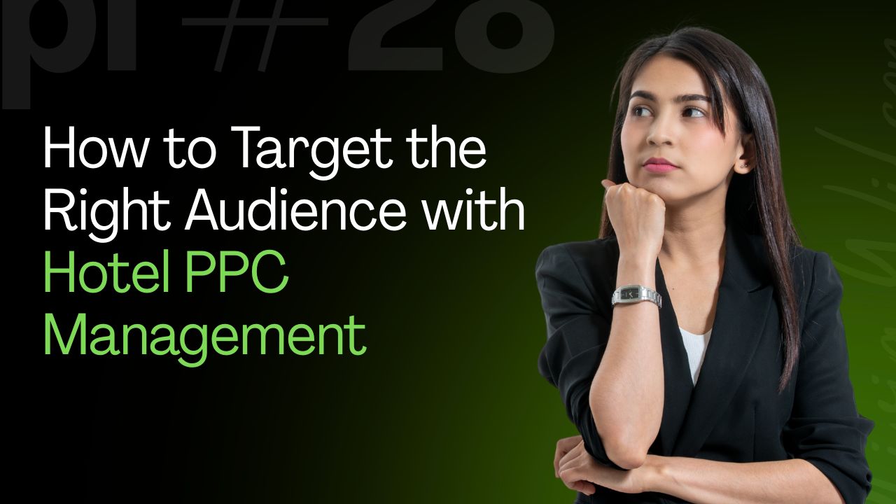 How to Target the Right Audience with Hotel PPC Management